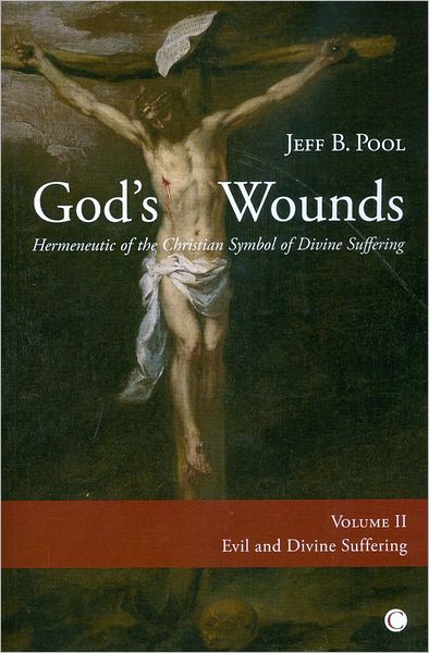 God's Wounds: Hermeneutic of the Christian Symbol of the Divine Suffering, Volume 2. Evil and Divine Suffering