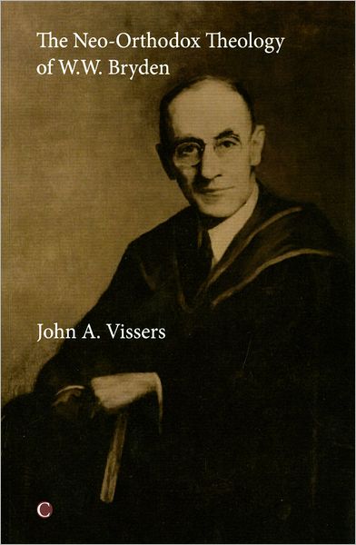 Neo-Orthodox Theology of W. W. Bryden