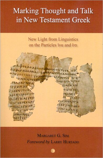 Marking Thought and Talk in New Testament Greek: New Light from Linguistics on the Particles 'hina' and 'hoti'