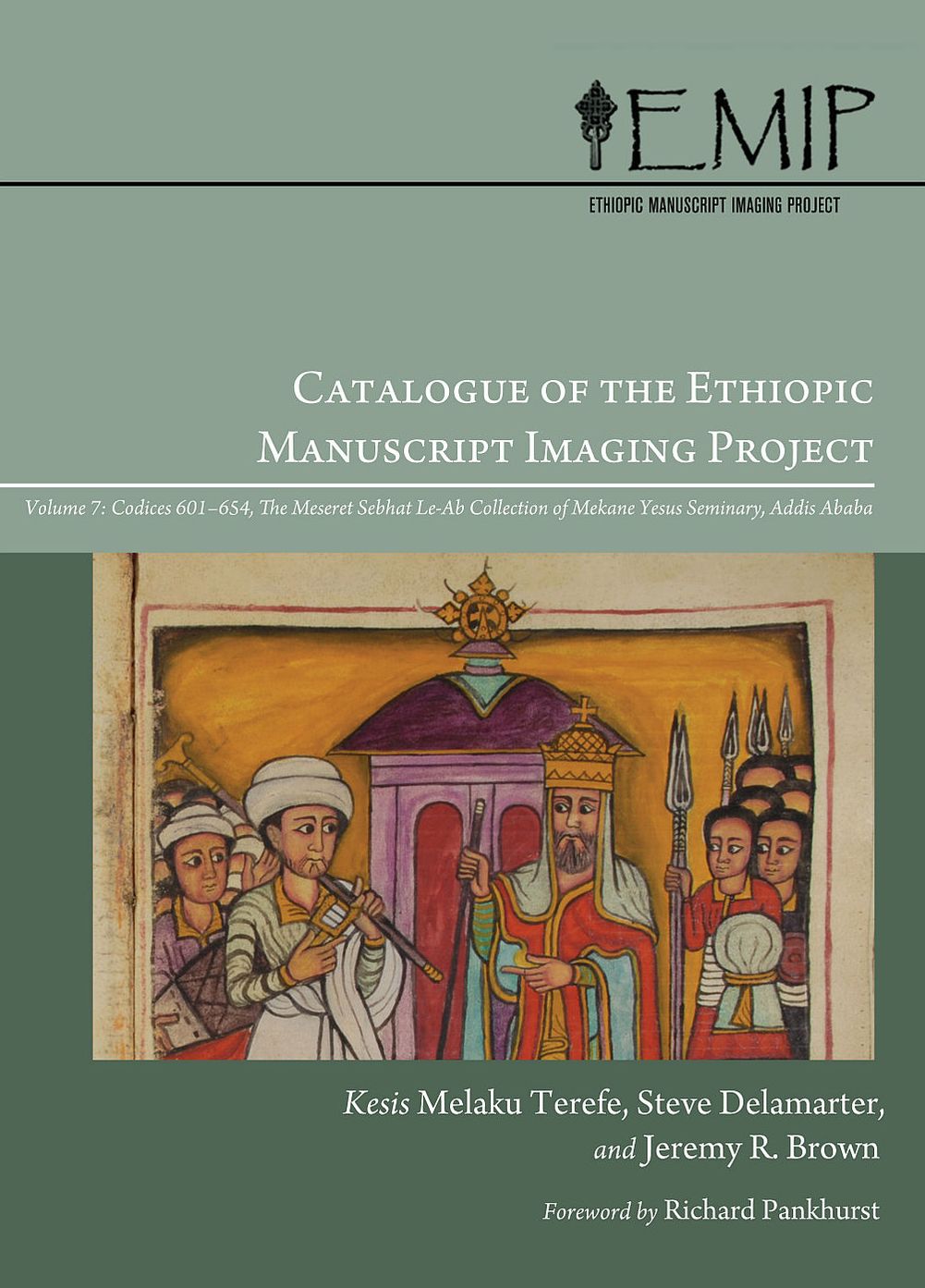 Catalogue of the Ethiopic Manuscript Imaging Project: Volume 7, Codices 601-654. The Meseret Sebhat Le-Ab Collection of Mekane Yesus Seminary, Addis Ababa