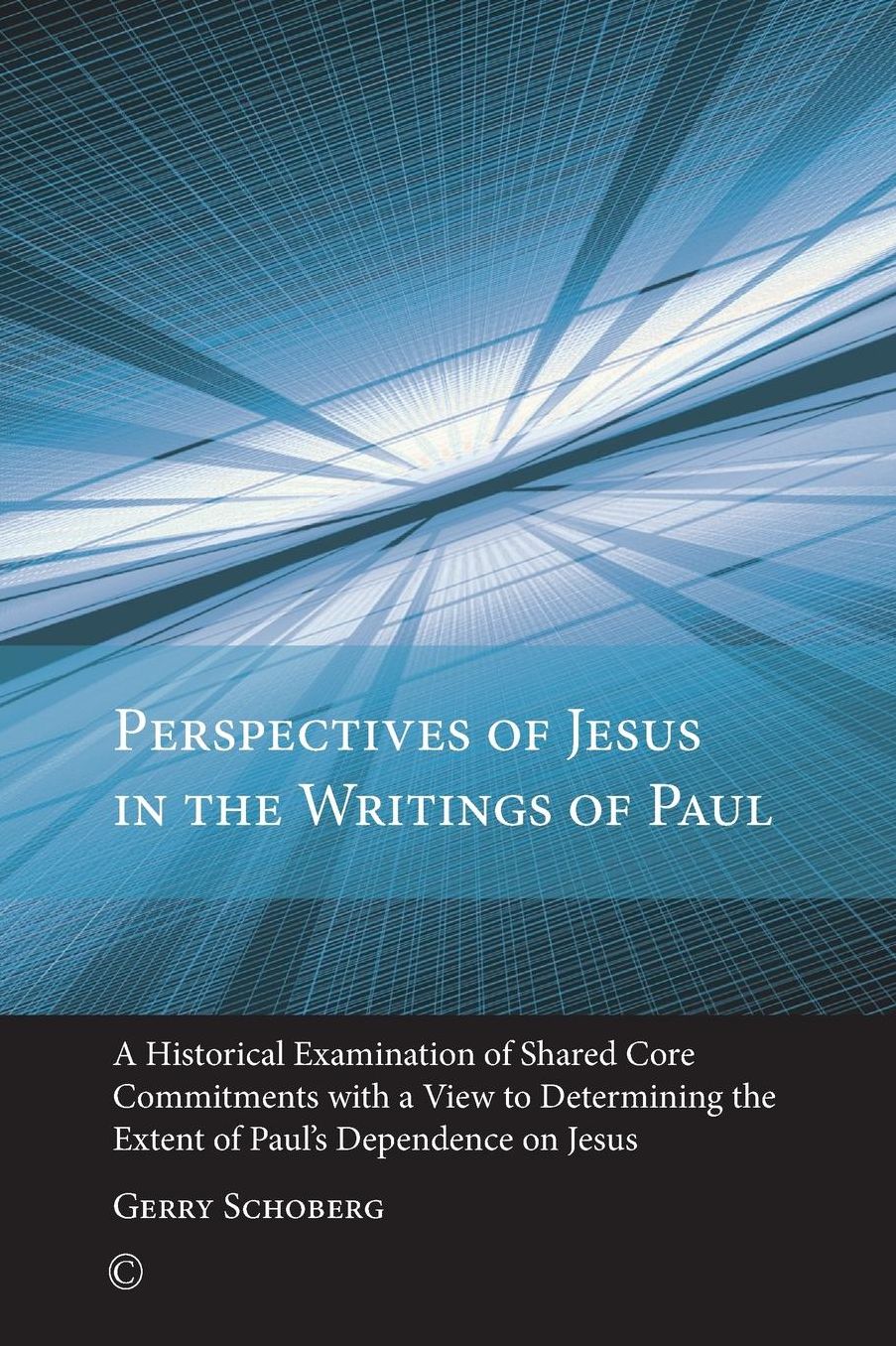 Perspectives of Jesus in the Writings of Paul: An Historical Examination of Shared Core Commitments with a View to Determining the Extent of Paul's Dependence on Jesus