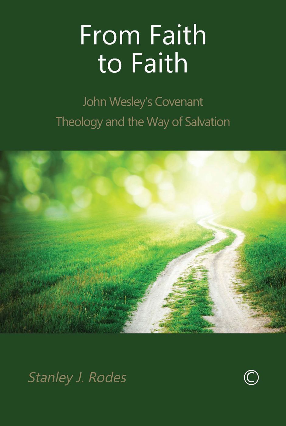 "From Faith to Faith": John Wesley's Covenant Theology and the Way of Salvation