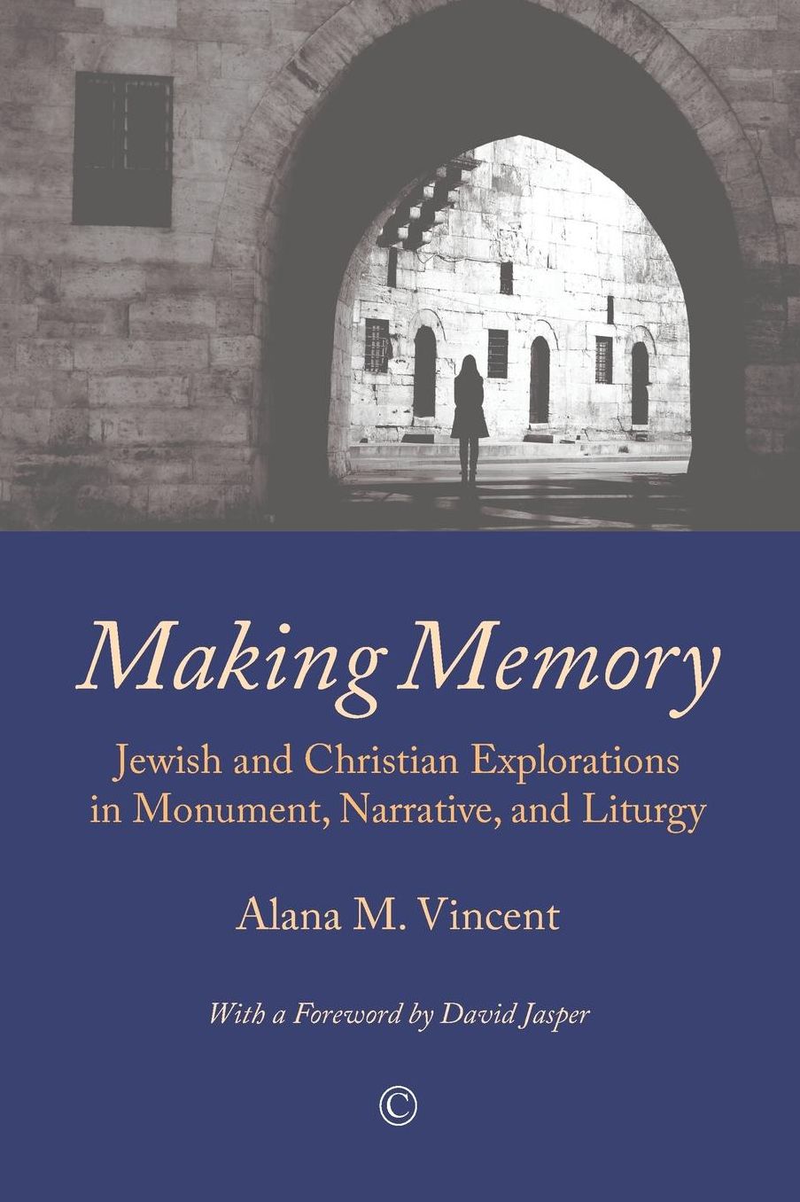 Making Memory: Jewish and Christian Explorations in Monument, Narrative, and Liturgy