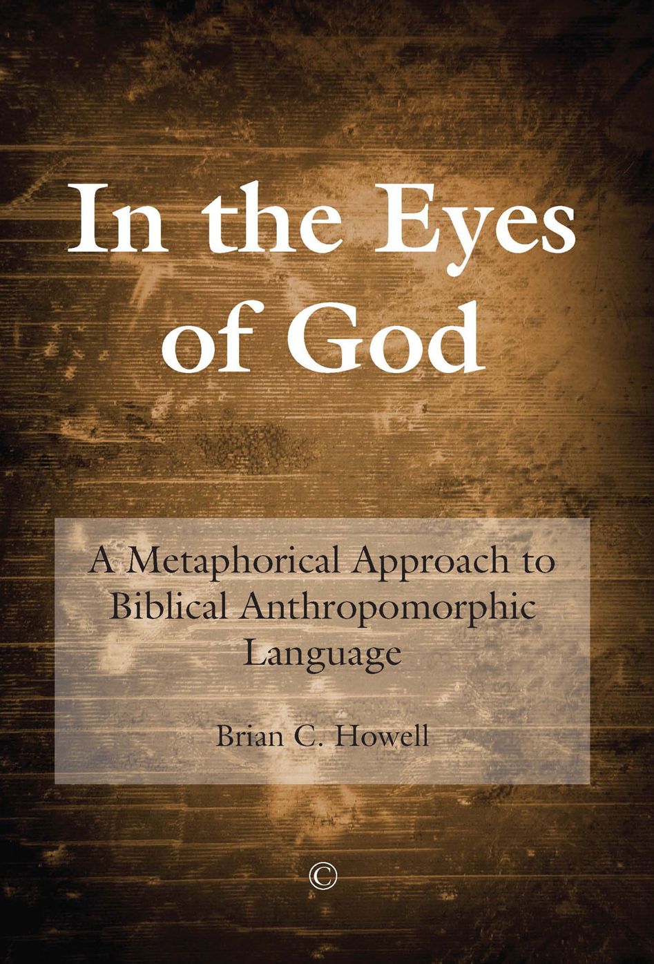 In the Eyes of God: A Metaphorical Approach to Biblical Anthropomorphic Language