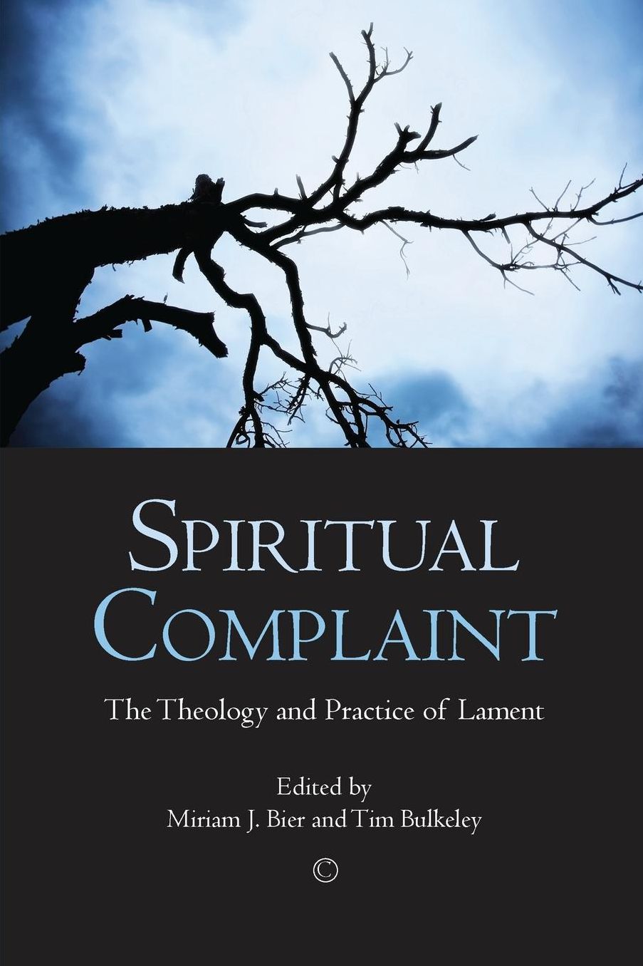 Spiritual Complaint: The Theology and Practice of Lament