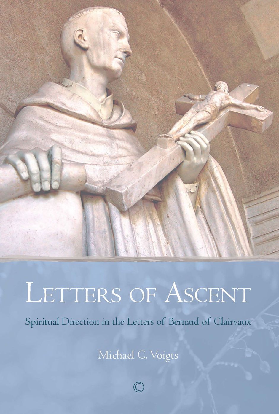 Letters of Ascent: Spiritual Direction in the Letters of Bernard of Clairvaux