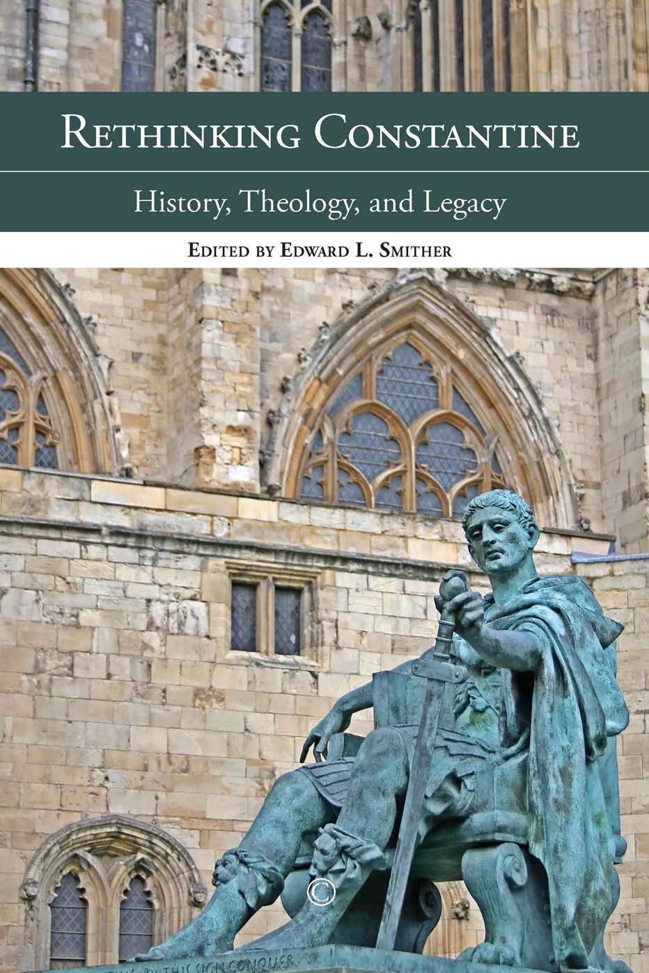 Rethinking Constantine: History, Theology and Legacy