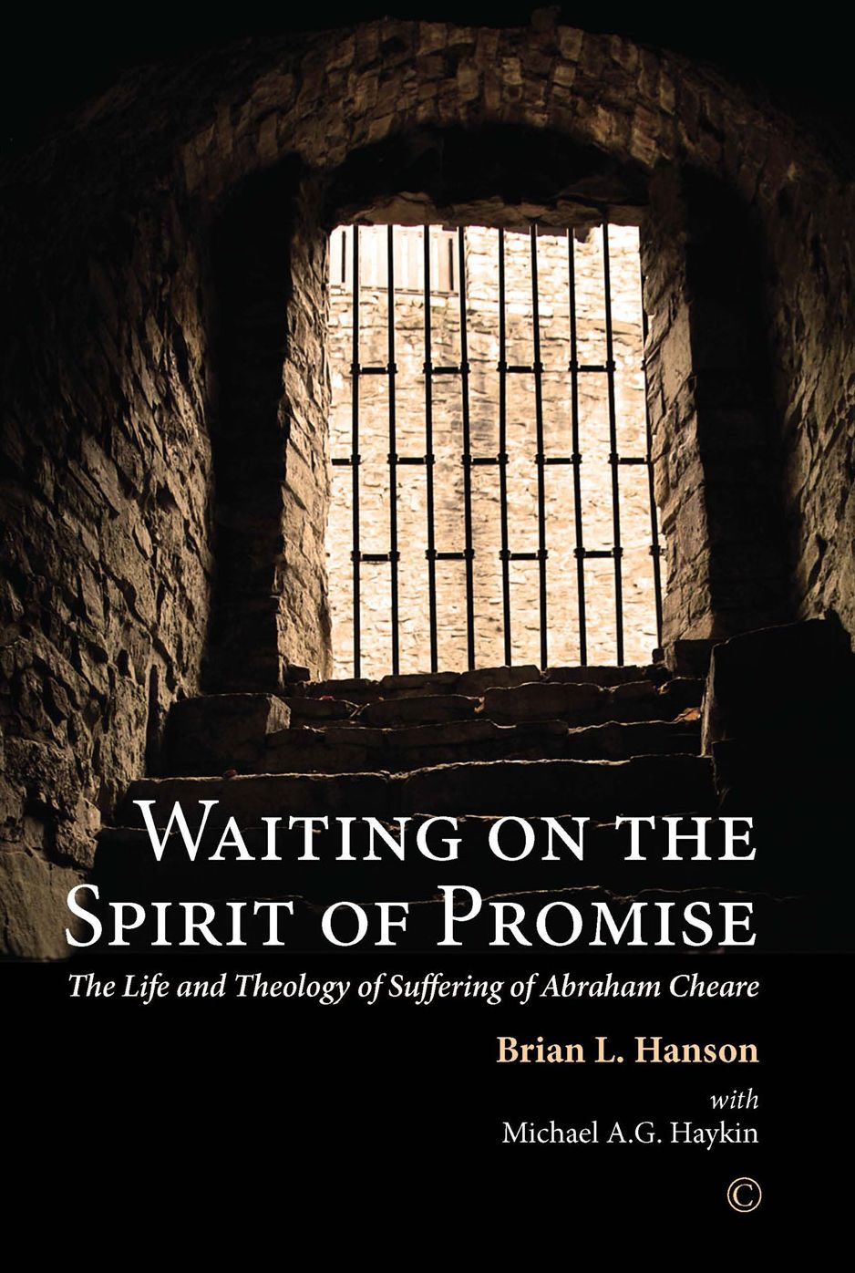 Waiting on the Spirit of Promise: Life and Theology of Suffering of Abraham Cheare