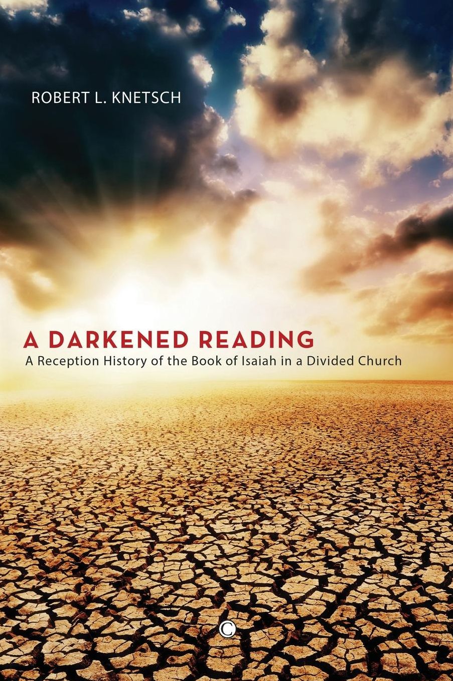 Darkened Reading, A: A Reception History of the Book of Isaiah in a Divided Church