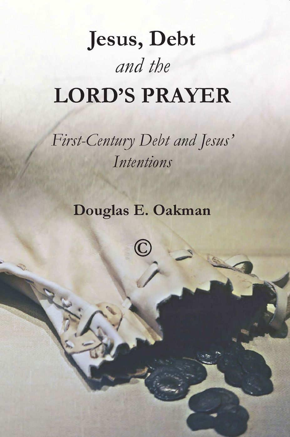 Jesus, Debt, and the Lord's Prayer: First-Century Debt and Jesus' Intentions