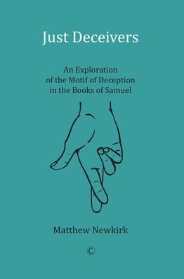 Just Deceivers: An Exploration of the Motif of Deception in the Books of Samuel