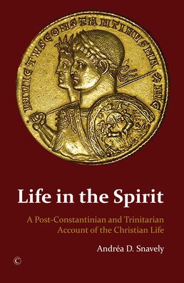 Life in the Spirit: A Post-Constantinian and Trinitarian Account of the Christian Life