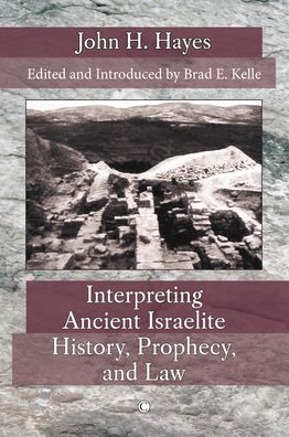 Interpreting Ancient Israelite History, Prophecy, and Law