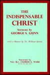 Indispensable Christ: Sermons by George S. Gunn