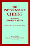 Indispensable Christ: Sermons by George S. Gunn