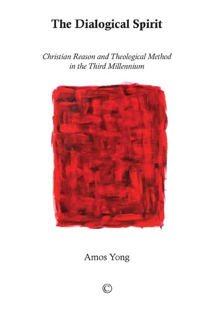 The Dialogical Spirit: Christian Reason and Theological Method in the Third Millennium