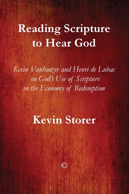 Reading Scripture to Hear God: Kevin Vanhoozer and Henri de Lubac on God's Use of Scripture in the Economy of Redemption