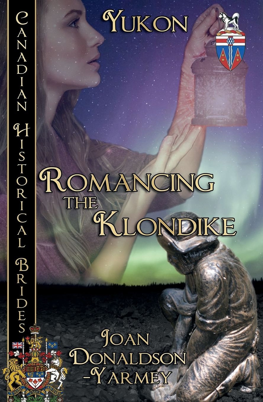 Romancing The Klondike: (Yukon)