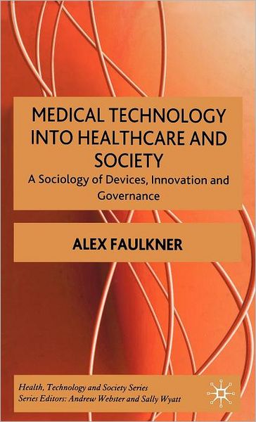 Medical Technology into Healthcare and Society: A Sociology of Devices, Innovation and Governance