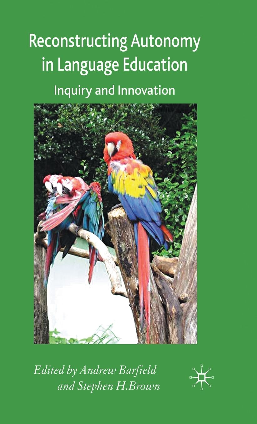 Reconstructing Autonomy in Language Education: Inquiry and Innovation