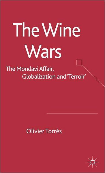 The Wine Wars: The Mondavi Affair, Globalisation and ''Terroir''