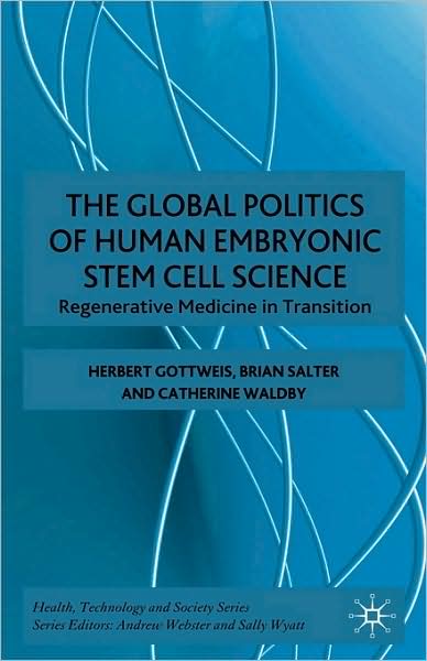 The Global Politics of Human Embryonic Stem Cell Science: Regenerative Medicine in Transition