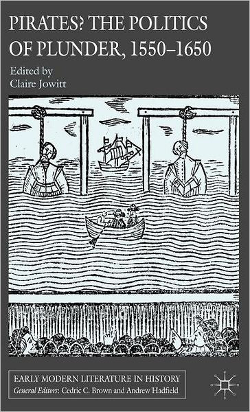 Pirates: The Politics of Plunder, 1550-1650