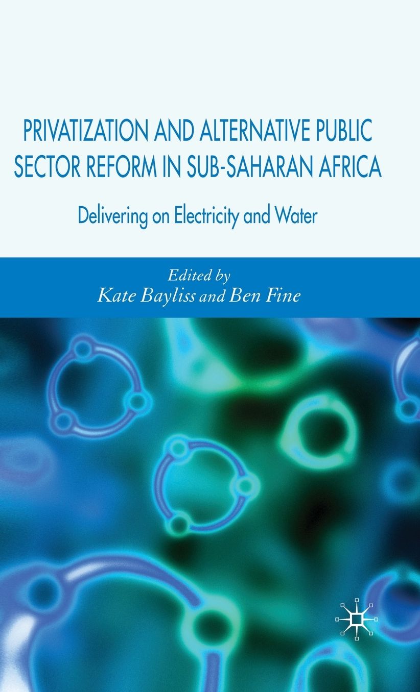 Privatization and Alternative Public Sector Reform in Sub-Saharan Africa: Delivering on Electricity and Water