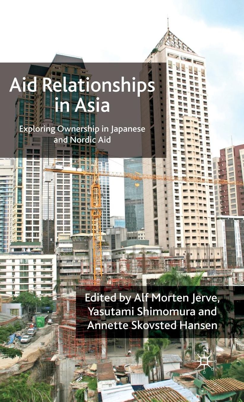 Aid Relationships in Asia: Exploring Ownership in Japanese and Nordic Aid