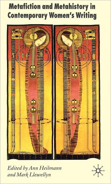 Metafiction and Metahistory in Contemporary Women's Writing