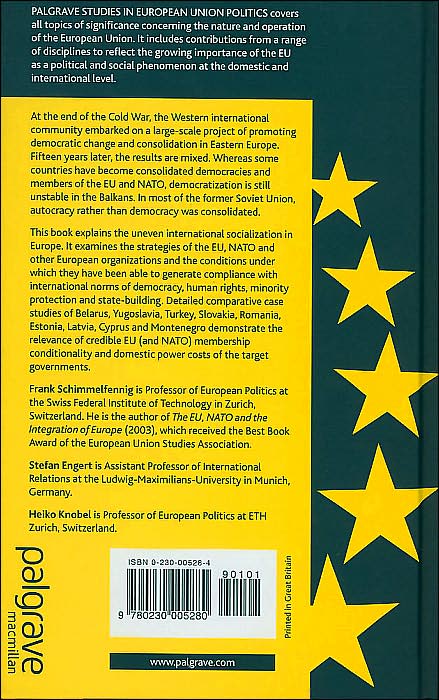 International Socialization in Europe: European Organizations, Political Conditionality and Democratic Change (Palgrave Studies in European Union Politics Series)