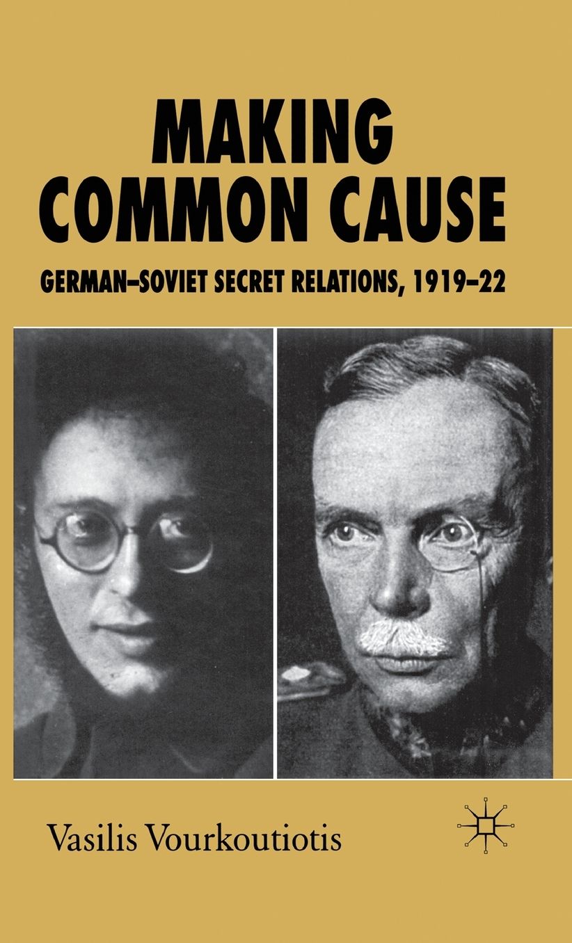 Making Common Cause: German-Soviet Secret Relations, 1919-22