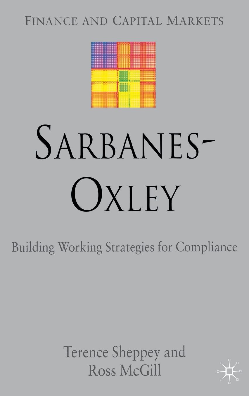 Sarbanes-Oxley: Building Working Strategies for Compliance