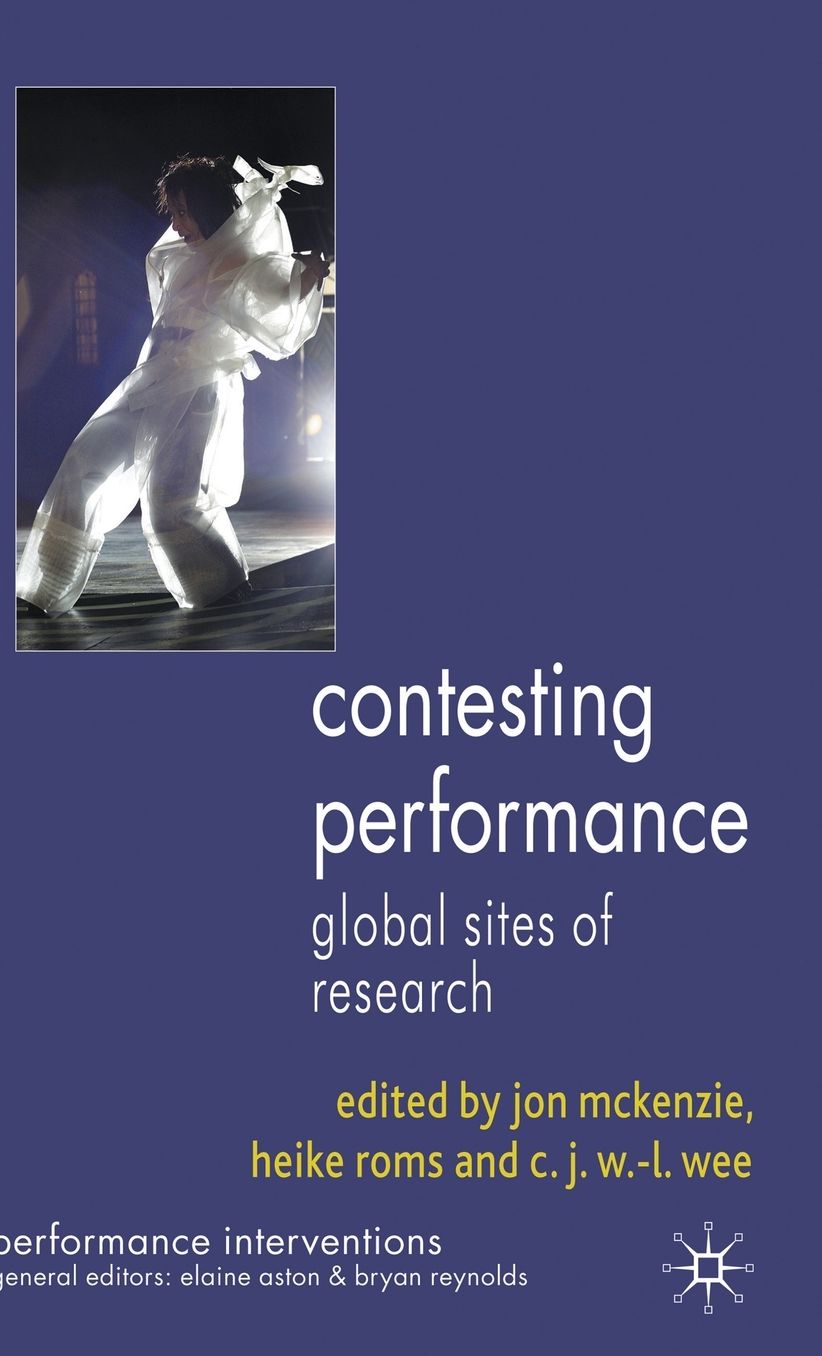 Contesting Performance: Global Sites of Research (Performance Interventions Series)