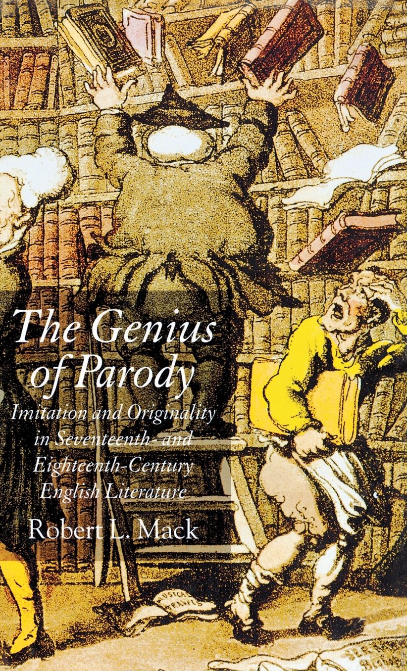 The Genius of Parody: Imitation and Originality in Seventeenth- and Eighteenth-Century English Literature