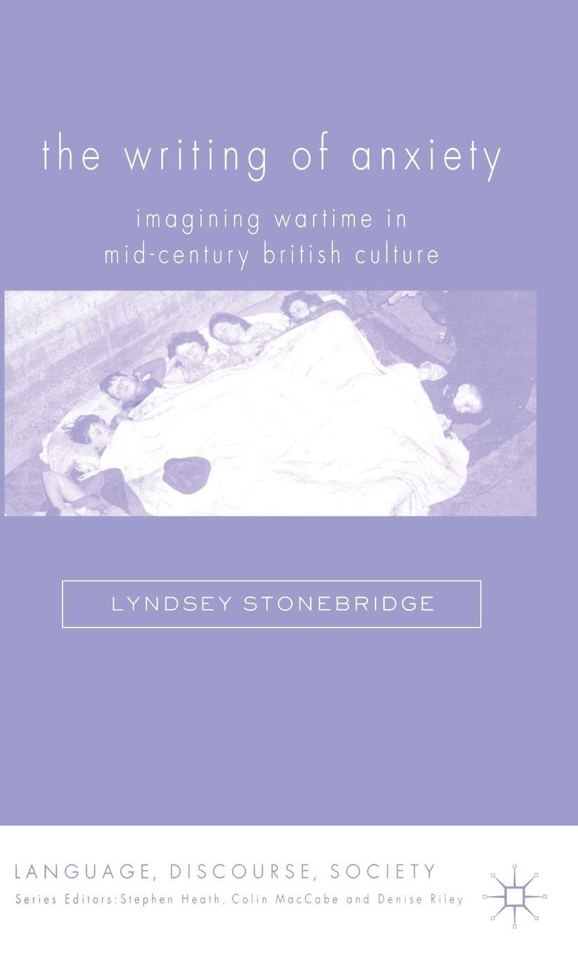 The Writing of Anxiety: Imagining Wartime in Mid-Century British Culture