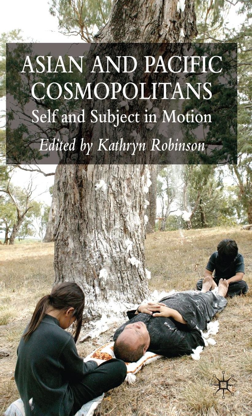 Asian and Pacific Cosmopolitans: Self and Subject in Motion