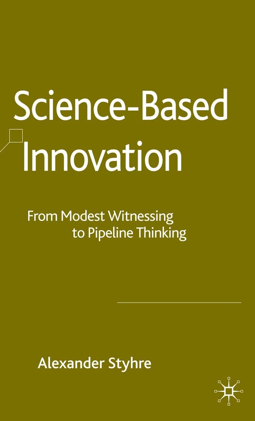 Science-Based Innovation: From Modest Witnessing to Pipeline Thinking