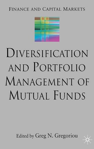Diversification and Portfolio Management of Mutual Funds (Finance and Capital Markets Series)