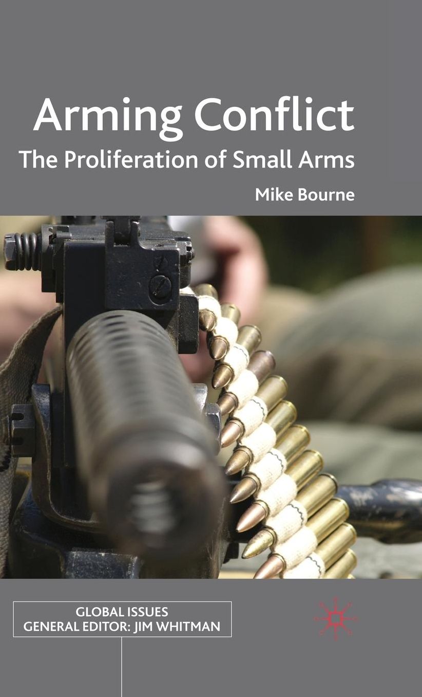 Arming Conflict: The Proliferation of Small Arms