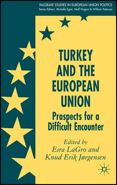 Turkey and the European Union: Prospects for a Difficult Encounter