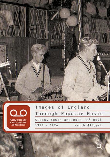 Images of England Through Popular Music: Class, Youth and Rock 'n' Roll, 1955-1976