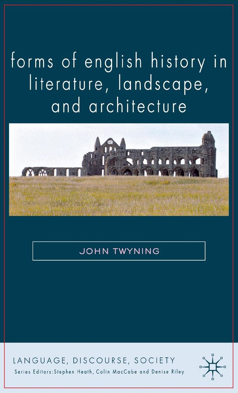 Forms of English History in Literature, Landscape, and Architecture