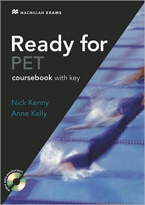 Ready for Pet: A Complete Course for the Preliminary English Test. Nick Kenny, Anne Kelly
