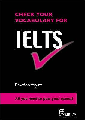 Check Your Vocabulary for Ielts: All You Need to Pass Your Exams!
