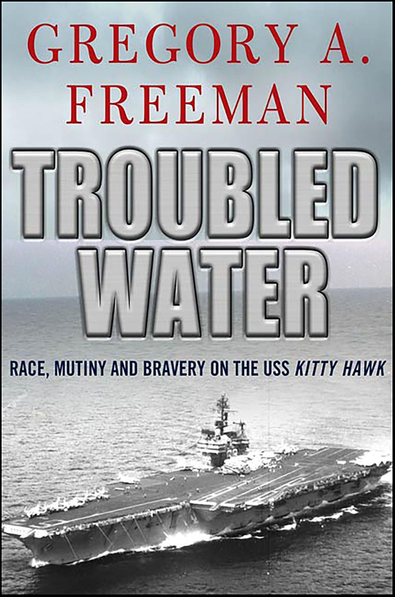 Troubled Water: Race, Mutiny, and Bravery on the USS Kitty Hawk
