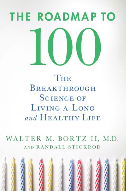 Roadmap to 100: The Breakthrough Science of Living a Long and Healthy Life
