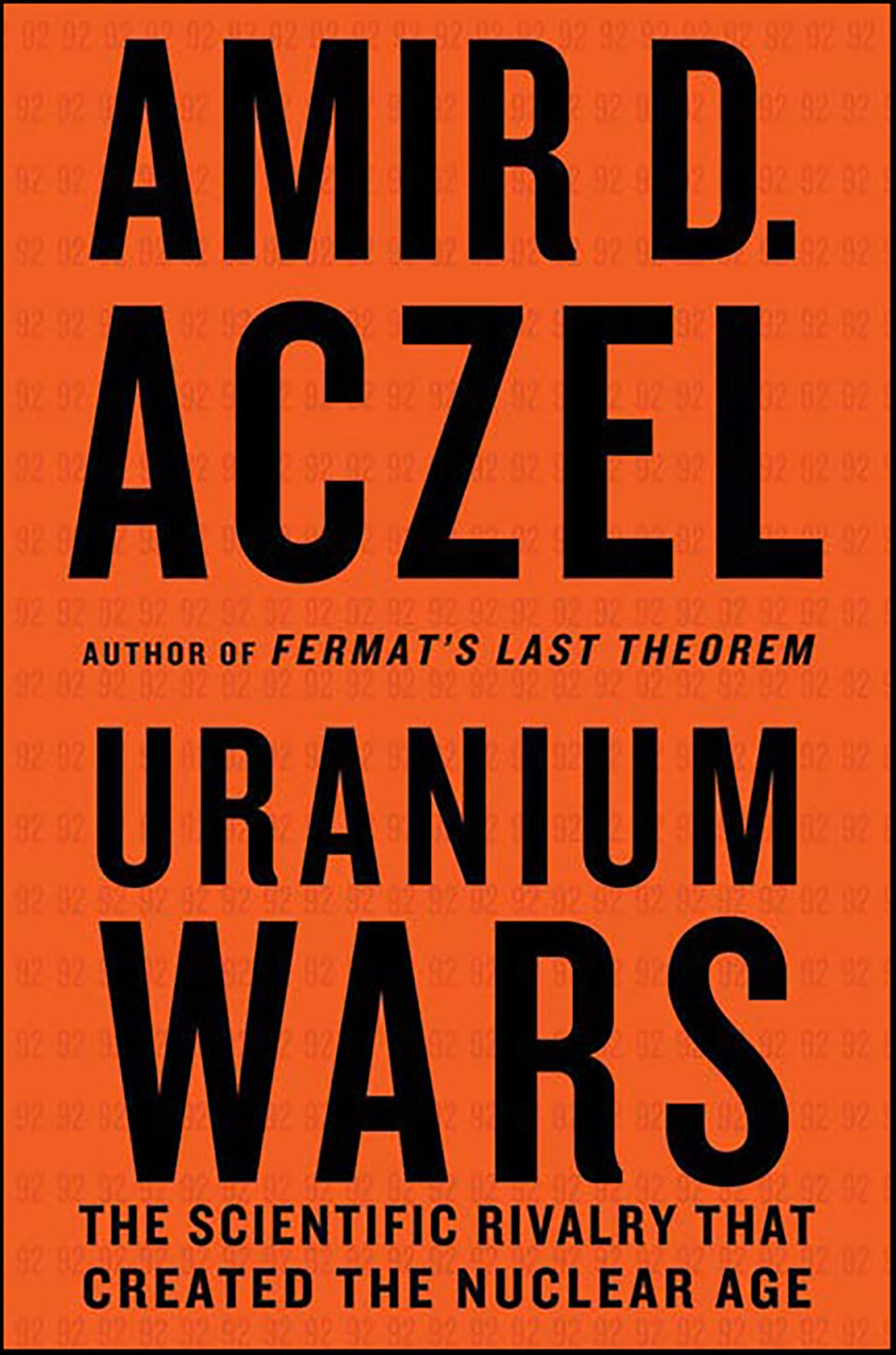 Uranium Wars: The Scientific Rivalry that Created the Nuclear Age
