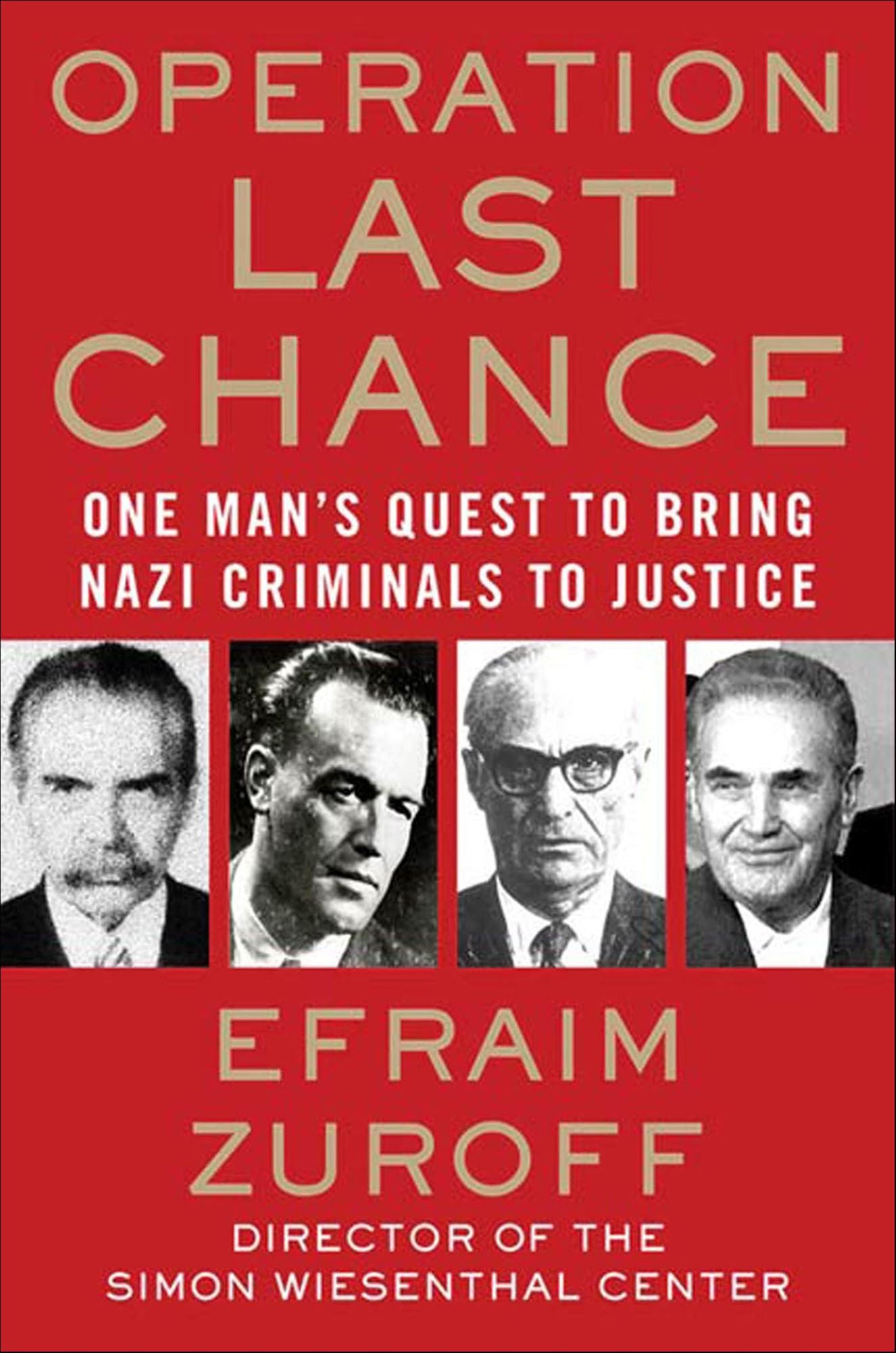 Operation Last Chance: One Man's Quest to Bring Nazi Criminals to Justice