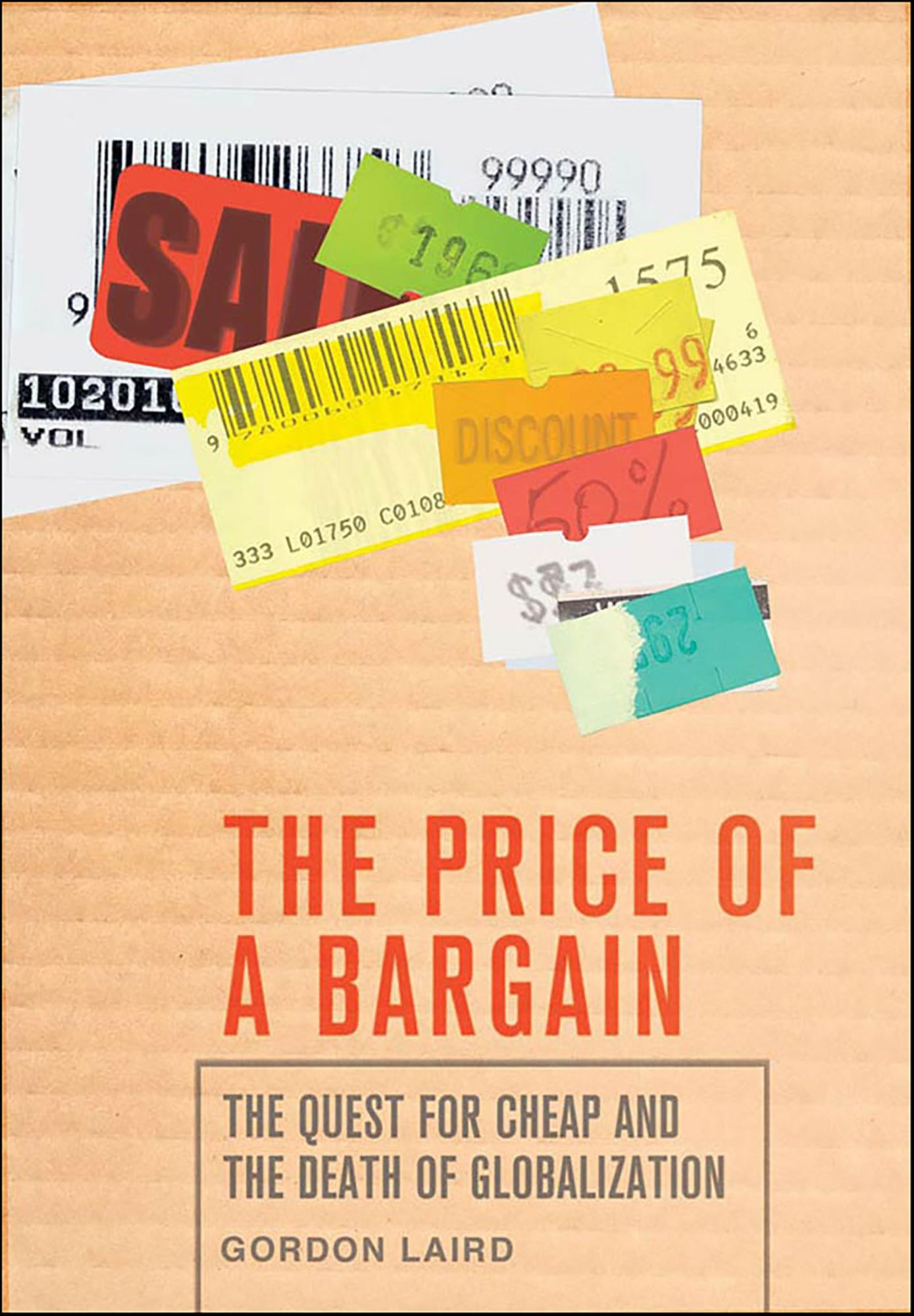 The Price of a Bargain: The Quest for Cheap and the Death of Globalization